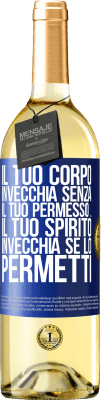 29,95 € Spedizione Gratuita | Vino bianco Edizione WHITE Il tuo corpo invecchia senza il tuo permesso ... Il tuo spirito invecchia se lo permetti Etichetta Blu. Etichetta personalizzabile Vino giovane Raccogliere 2025 Verdejo