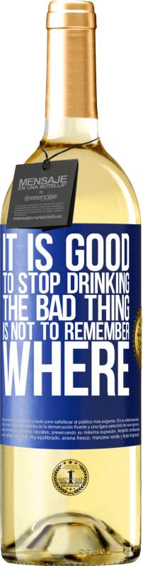29,95 € Бесплатная доставка | Белое вино Издание WHITE Хорошо бросить пить, плохо не помнить, где Синяя метка. Настраиваемая этикетка Молодое вино Урожай 2023 Verdejo