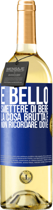 29,95 € Spedizione Gratuita | Vino bianco Edizione WHITE È bello smettere di bere, la cosa brutta è non ricordare dove Etichetta Blu. Etichetta personalizzabile Vino giovane Raccogliere 2024 Verdejo