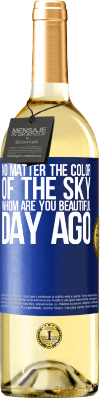 29,95 € Бесплатная доставка | Белое вино Издание WHITE Цвет неба не имеет значения. Кто делает день прекрасным ты Синяя метка. Настраиваемая этикетка Молодое вино Урожай 2023 Verdejo