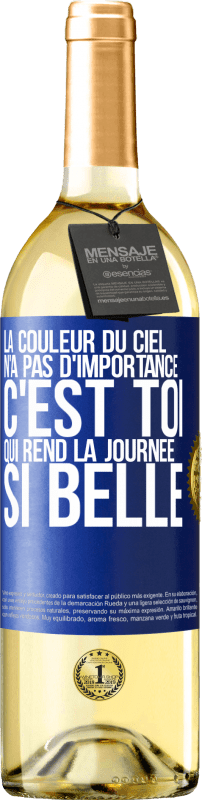 29,95 € Envoi gratuit | Vin blanc Édition WHITE La couleur du ciel n'a pas d'importance. C'est toi qui rend la journée si belle Étiquette Bleue. Étiquette personnalisable Vin jeune Récolte 2024 Verdejo