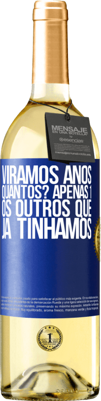 29,95 € Envio grátis | Vinho branco Edição WHITE Viramos anos. Quantos? apenas 1. Os outros que já tínhamos Etiqueta Azul. Etiqueta personalizável Vinho jovem Colheita 2024 Verdejo