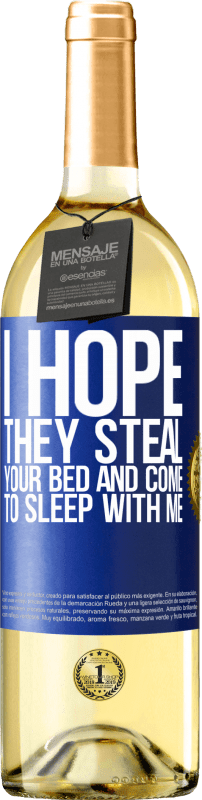 29,95 € Бесплатная доставка | Белое вино Издание WHITE Я надеюсь, что они украдут твою кровать и придут ко мне спать Синяя метка. Настраиваемая этикетка Молодое вино Урожай 2023 Verdejo