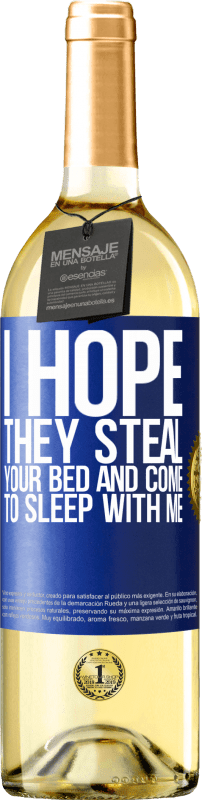 29,95 € Free Shipping | White Wine WHITE Edition I hope they steal your bed and come to sleep with me Blue Label. Customizable label Young wine Harvest 2024 Verdejo