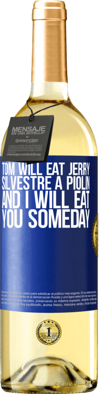 29,95 € Free Shipping | White Wine WHITE Edition Tom will eat Jerry, Silvestre a Piolin, and I will eat you someday Blue Label. Customizable label Young wine Harvest 2022 Verdejo