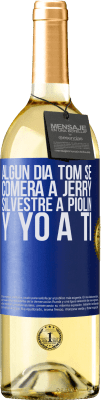 29,95 € Envío gratis | Vino Blanco Edición WHITE Algún día Tom se comerá a Jerry, Silvestre a Piolín, y yo a ti Etiqueta Azul. Etiqueta personalizable Vino joven Cosecha 2023 Verdejo