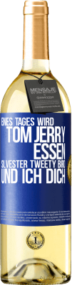 29,95 € Kostenloser Versand | Weißwein WHITE Ausgabe Eines Tages wird Tom Jerry essen, Silvester Tweety Bird, und ich dich Blaue Markierung. Anpassbares Etikett Junger Wein Ernte 2023 Verdejo