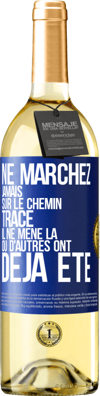 29,95 € Envoi gratuit | Vin blanc Édition WHITE Ne marchez jamais sur le chemin tracé, il ne mène là où d'autres ont déjà été Étiquette Bleue. Étiquette personnalisable Vin jeune Récolte 2024 Verdejo