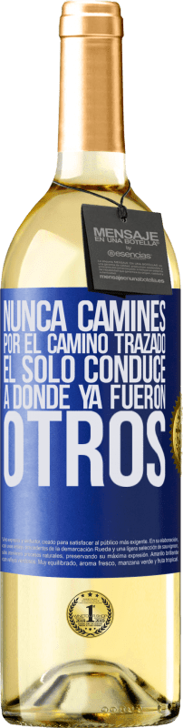 29,95 € Envío gratis | Vino Blanco Edición WHITE Nunca camines por el camino trazado, él sólo conduce a donde ya fueron otros Etiqueta Azul. Etiqueta personalizable Vino joven Cosecha 2024 Verdejo