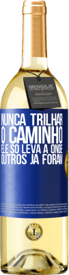 29,95 € Envio grátis | Vinho branco Edição WHITE Nunca trilhar o caminho, ele só leva a onde outros já foram Etiqueta Azul. Etiqueta personalizável Vinho jovem Colheita 2023 Verdejo