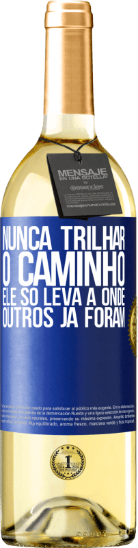 29,95 € Envio grátis | Vinho branco Edição WHITE Nunca trilhar o caminho, ele só leva a onde outros já foram Etiqueta Azul. Etiqueta personalizável Vinho jovem Colheita 2024 Verdejo