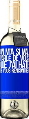 29,95 € Envoi gratuit | Vin blanc Édition WHITE On m'a si mal parlé de vous que j'ai hâte de vous rencontrer Étiquette Bleue. Étiquette personnalisable Vin jeune Récolte 2025 Verdejo