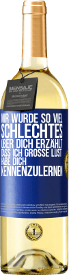 29,95 € Kostenloser Versand | Weißwein WHITE Ausgabe Mir wurde so viel Schlechtes über dich erzählt, dass ich große Lust habe, dich kennenzulernen Blaue Markierung. Anpassbares Etikett Junger Wein Ernte 2023 Verdejo