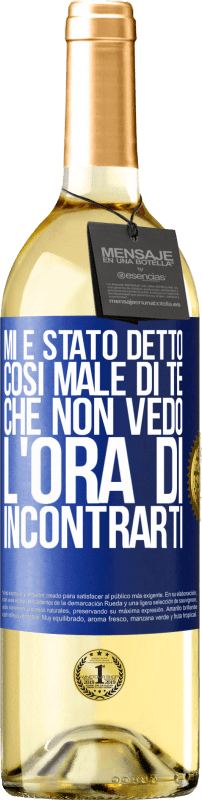 29,95 € Spedizione Gratuita | Vino bianco Edizione WHITE Mi è stato detto così male di te, che non vedo l'ora di incontrarti Etichetta Blu. Etichetta personalizzabile Vino giovane Raccogliere 2024 Verdejo