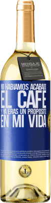 29,95 € Envío gratis | Vino Blanco Edición WHITE No habíamos acabado el café y ya eras un propósito en mi vida Etiqueta Azul. Etiqueta personalizable Vino joven Cosecha 2023 Verdejo