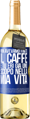 29,95 € Spedizione Gratuita | Vino bianco Edizione WHITE Non avevamo finito il caffè e tu eri già uno scopo nella mia vita Etichetta Blu. Etichetta personalizzabile Vino giovane Raccogliere 2024 Verdejo