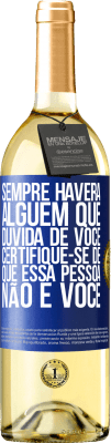 29,95 € Envio grátis | Vinho branco Edição WHITE Sempre haverá alguém que duvida de você. Certifique-se de que essa pessoa não é você Etiqueta Azul. Etiqueta personalizável Vinho jovem Colheita 2024 Verdejo