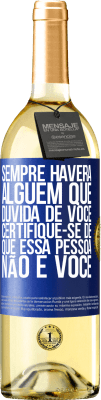 29,95 € Envio grátis | Vinho branco Edição WHITE Sempre haverá alguém que duvida de você. Certifique-se de que essa pessoa não é você Etiqueta Azul. Etiqueta personalizável Vinho jovem Colheita 2025 Verdejo