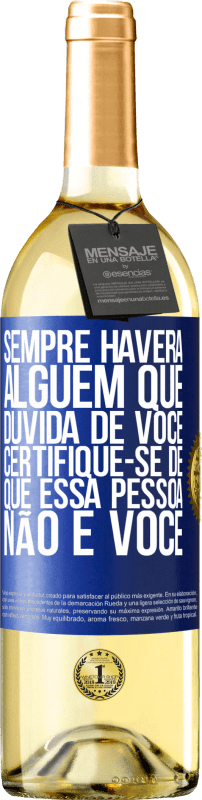 29,95 € Envio grátis | Vinho branco Edição WHITE Sempre haverá alguém que duvida de você. Certifique-se de que essa pessoa não é você Etiqueta Azul. Etiqueta personalizável Vinho jovem Colheita 2025 Verdejo