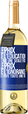 29,95 € Envoi gratuit | Vin blanc Édition WHITE Le prix de l'éducation se paie une seule fois. Le prix de l'ignorance est payé toute une vie Étiquette Bleue. Étiquette personnalisable Vin jeune Récolte 2023 Verdejo