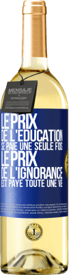 29,95 € Envoi gratuit | Vin blanc Édition WHITE Le prix de l'éducation se paie une seule fois. Le prix de l'ignorance est payé toute une vie Étiquette Bleue. Étiquette personnalisable Vin jeune Récolte 2025 Verdejo