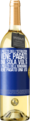 29,95 € Spedizione Gratuita | Vino bianco Edizione WHITE Il prezzo dell'istruzione viene pagato una sola volta. Il prezzo dell'ignoranza viene pagato una vita Etichetta Blu. Etichetta personalizzabile Vino giovane Raccogliere 2025 Verdejo