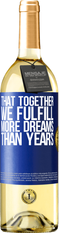 29,95 € Free Shipping | White Wine WHITE Edition That together we fulfill more dreams than years Blue Label. Customizable label Young wine Harvest 2024 Verdejo