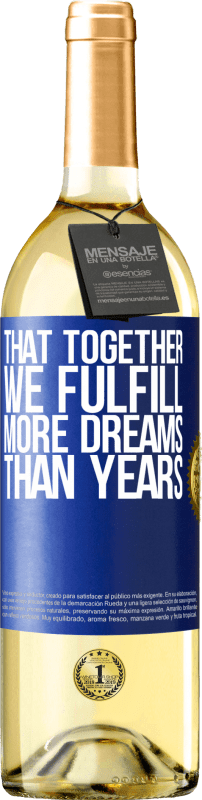 29,95 € Free Shipping | White Wine WHITE Edition That together we fulfill more dreams than years Blue Label. Customizable label Young wine Harvest 2025 Verdejo