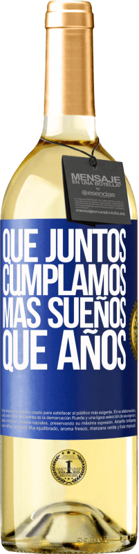 29,95 € Envío gratis | Vino Blanco Edición WHITE Que juntos cumplamos más sueños que años Etiqueta Azul. Etiqueta personalizable Vino joven Cosecha 2023 Verdejo