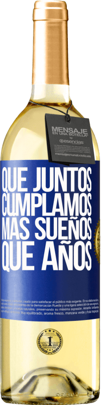 29,95 € Envío gratis | Vino Blanco Edición WHITE Que juntos cumplamos más sueños que años Etiqueta Azul. Etiqueta personalizable Vino joven Cosecha 2025 Verdejo