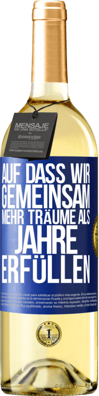 29,95 € Kostenloser Versand | Weißwein WHITE Ausgabe Auf dass wir gemeinsam mehr Träume als Jahre erfüllen Blaue Markierung. Anpassbares Etikett Junger Wein Ernte 2024 Verdejo