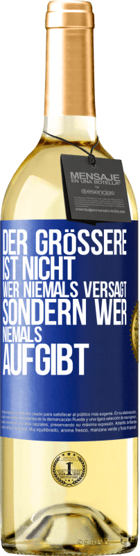 29,95 € Kostenloser Versand | Weißwein WHITE Ausgabe Der Größere ist nicht, wer niemals versagt, sondern wer niemals aufgibt Blaue Markierung. Anpassbares Etikett Junger Wein Ernte 2024 Verdejo