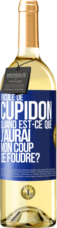 29,95 € Envoi gratuit | Vin blanc Édition WHITE Enculé de Cupidon, quand est-ce que j'aurai mon coup de foudre? Étiquette Bleue. Étiquette personnalisable Vin jeune Récolte 2024 Verdejo