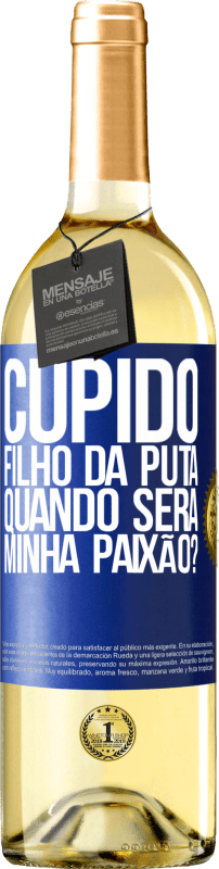 29,95 € Envio grátis | Vinho branco Edição WHITE Cupido filho da puta, quando será minha paixão? Etiqueta Azul. Etiqueta personalizável Vinho jovem Colheita 2024 Verdejo