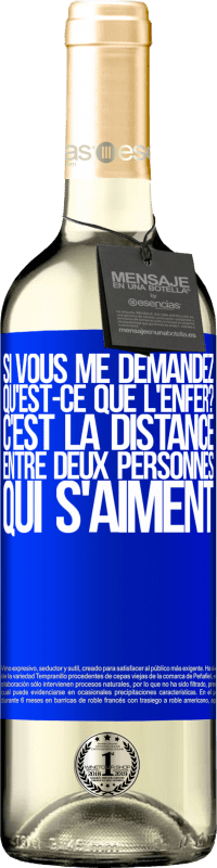 29,95 € Envoi gratuit | Vin blanc Édition WHITE Si vous me demandez, qu'est-ce que l'enfer? C'est la distance entre deux personnes qui s'aiment Étiquette Bleue. Étiquette personnalisable Vin jeune Récolte 2024 Verdejo