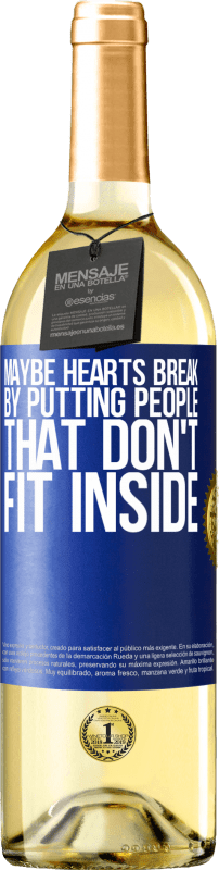 29,95 € Free Shipping | White Wine WHITE Edition Maybe hearts break by putting people that don't fit inside Blue Label. Customizable label Young wine Harvest 2025 Verdejo