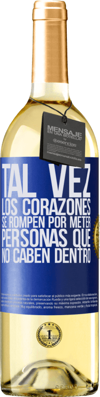 29,95 € Envío gratis | Vino Blanco Edición WHITE Tal vez los corazones se rompen por meter personas que no caben dentro Etiqueta Azul. Etiqueta personalizable Vino joven Cosecha 2024 Verdejo