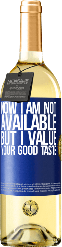 29,95 € Free Shipping | White Wine WHITE Edition Now I am not available, but I value your good taste Blue Label. Customizable label Young wine Harvest 2023 Verdejo