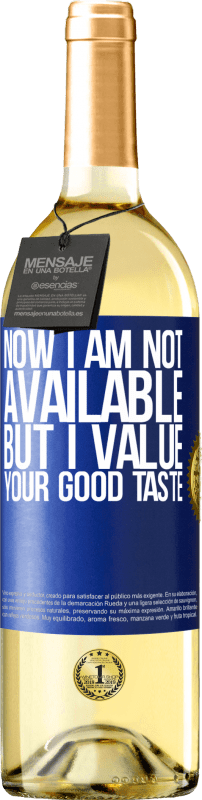 29,95 € Free Shipping | White Wine WHITE Edition Now I am not available, but I value your good taste Blue Label. Customizable label Young wine Harvest 2025 Verdejo