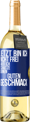 29,95 € Kostenloser Versand | Weißwein WHITE Ausgabe Jetzt bin ich nicht frei, aber ich schätze deinen guten Geschmack Blaue Markierung. Anpassbares Etikett Junger Wein Ernte 2024 Verdejo