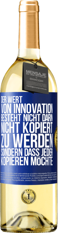 29,95 € Kostenloser Versand | Weißwein WHITE Ausgabe Der Wert von Innovation besteht nicht darin, nicht kopiert zu werden, sondern dass jeder kopieren möchte Blaue Markierung. Anpassbares Etikett Junger Wein Ernte 2023 Verdejo