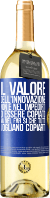 29,95 € Spedizione Gratuita | Vino bianco Edizione WHITE Il valore dell'innovazione non è nel impedirti di essere copiato, ma nel far sì che tutti vogliano copiarti Etichetta Blu. Etichetta personalizzabile Vino giovane Raccogliere 2023 Verdejo