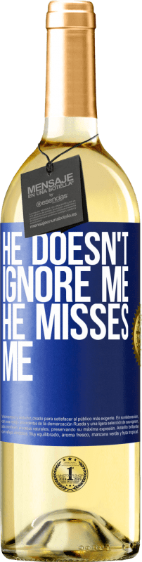 29,95 € Free Shipping | White Wine WHITE Edition He doesn't ignore me, he misses me Blue Label. Customizable label Young wine Harvest 2023 Verdejo