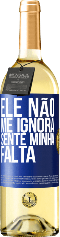 29,95 € Envio grátis | Vinho branco Edição WHITE Ele não me ignora, sente minha falta Etiqueta Azul. Etiqueta personalizável Vinho jovem Colheita 2024 Verdejo