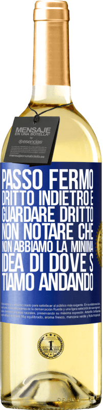 29,95 € Spedizione Gratuita | Vino bianco Edizione WHITE Passo fermo, dritto indietro e guardare dritto. Non notare che non abbiamo la minima idea di dove stiamo andando Etichetta Blu. Etichetta personalizzabile Vino giovane Raccogliere 2024 Verdejo