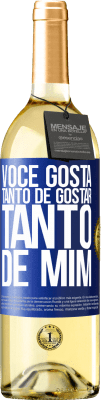 29,95 € Envio grátis | Vinho branco Edição WHITE Você gosta tanto de gostar tanto de mim Etiqueta Azul. Etiqueta personalizável Vinho jovem Colheita 2024 Verdejo