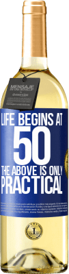 29,95 € Free Shipping | White Wine WHITE Edition Life begins at 50, the above is only practical Blue Label. Customizable label Young wine Harvest 2025 Verdejo