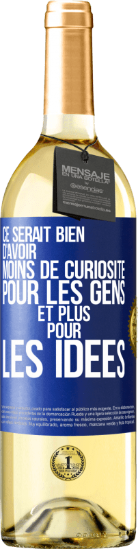 29,95 € Envoi gratuit | Vin blanc Édition WHITE Ce serait bien d'avoir moins de curiosité pour les gens et plus pour les idées Étiquette Bleue. Étiquette personnalisable Vin jeune Récolte 2024 Verdejo