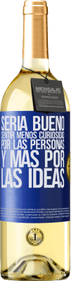 29,95 € Envío gratis | Vino Blanco Edición WHITE Sería bueno sentir menos curiosidad por las personas y más por las ideas Etiqueta Azul. Etiqueta personalizable Vino joven Cosecha 2024 Verdejo