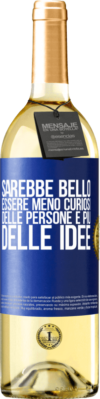 29,95 € Spedizione Gratuita | Vino bianco Edizione WHITE Sarebbe bello essere meno curiosi delle persone e più delle idee Etichetta Blu. Etichetta personalizzabile Vino giovane Raccogliere 2024 Verdejo